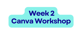 Week 2 Canva Workshop