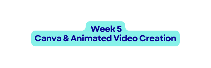 Week 5 Canva Animated Video Creation