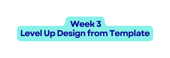 Week 3 Level Up Design from Template